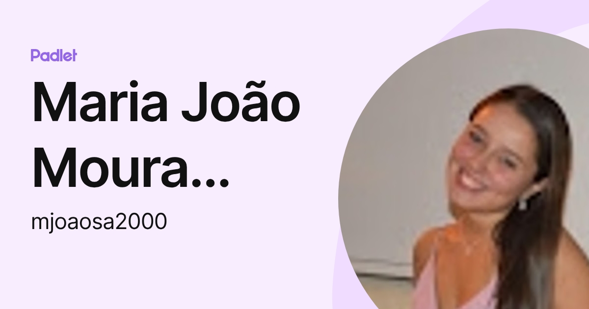 Maria João Moura Rodrigues Sá (mjoaosa2000) profile | Padlet