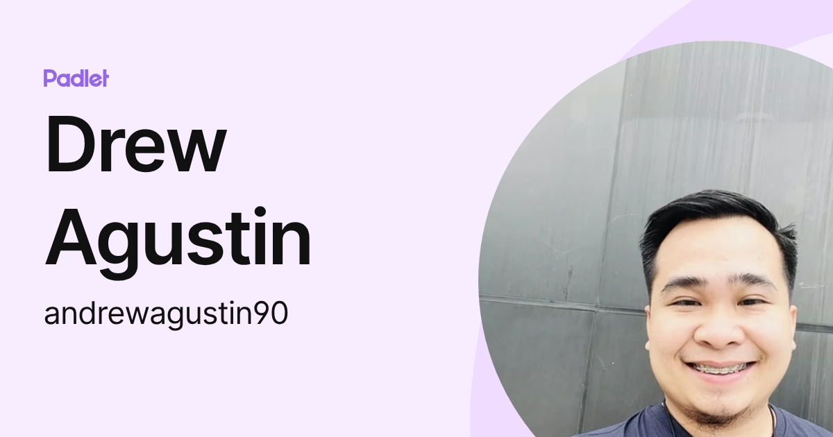 Drew Agustin (andrewagustin90) profile | Padlet