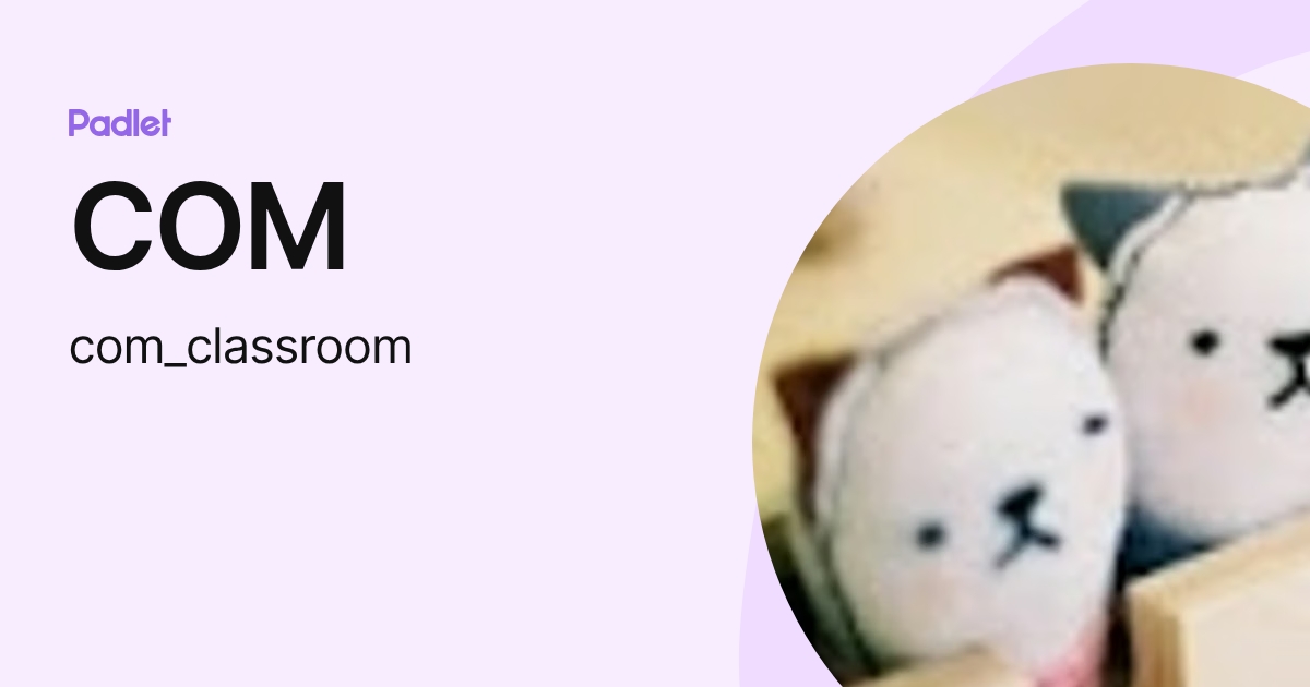 COM (com_classroom) profile | Padlet