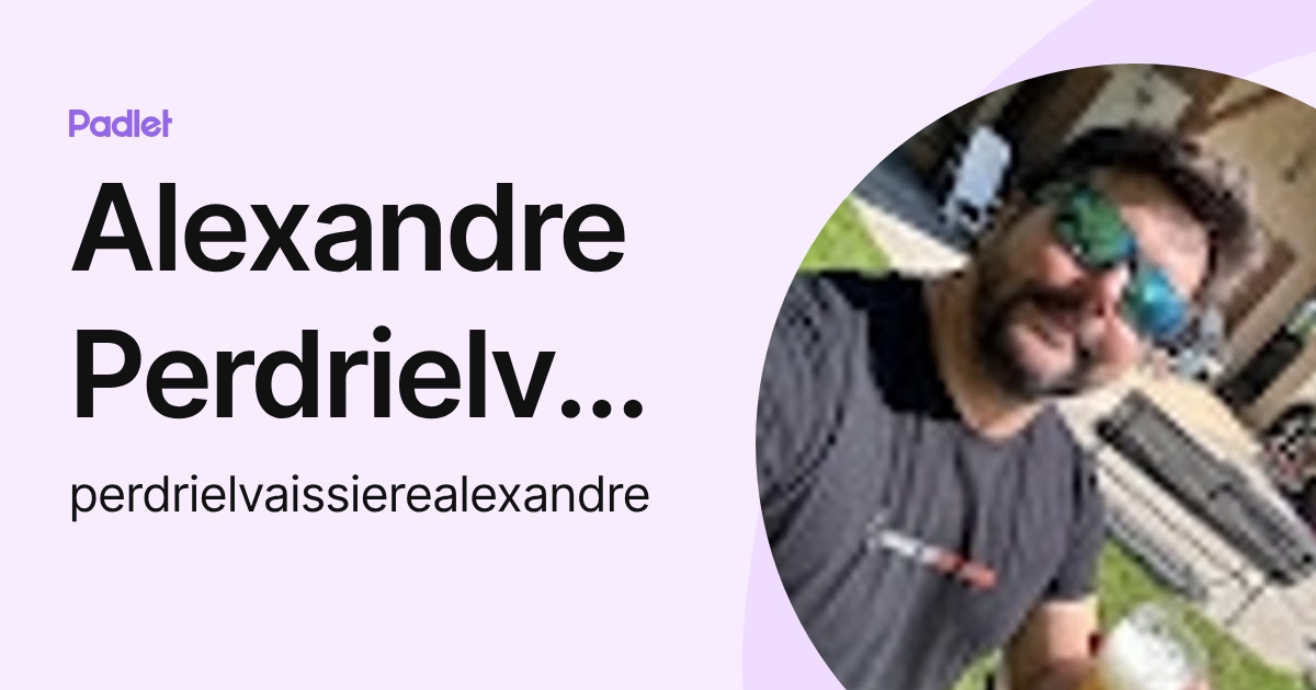 Alexandre Perdrielvaissiere (perdrielvaissierealexandre) profile | Padlet