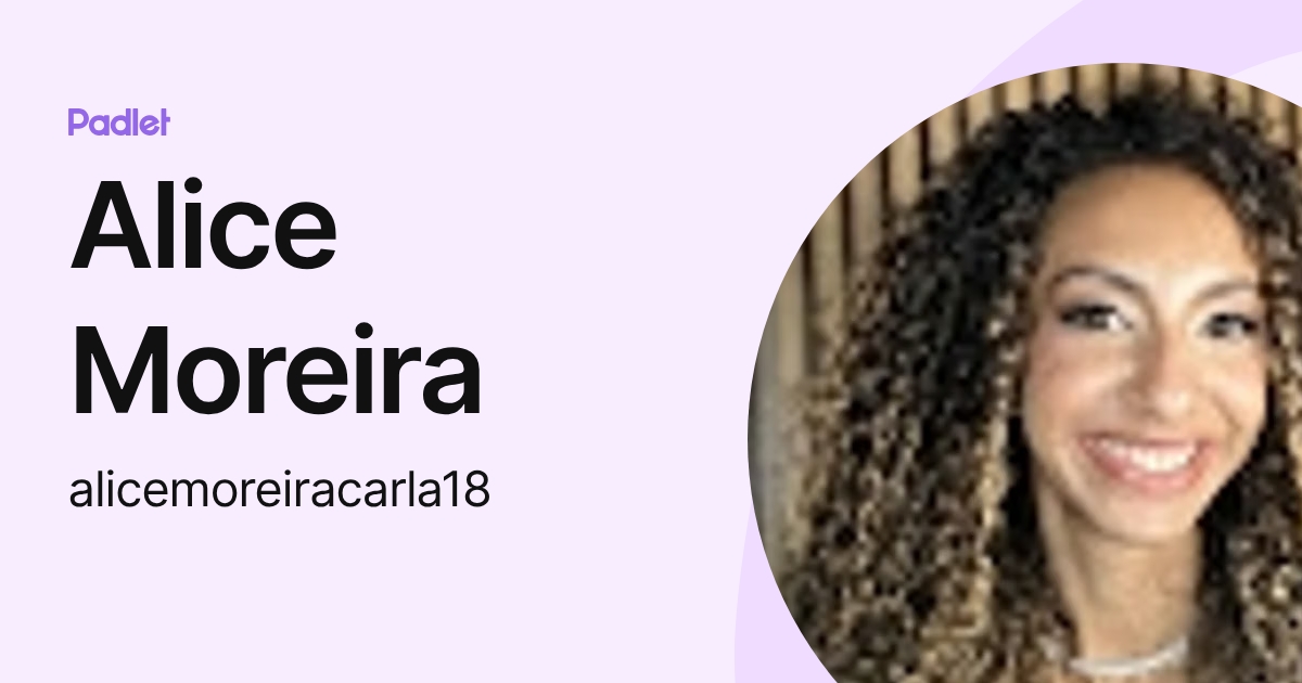 Alice Moreira (alicemoreiracarla18) profile | Padlet
