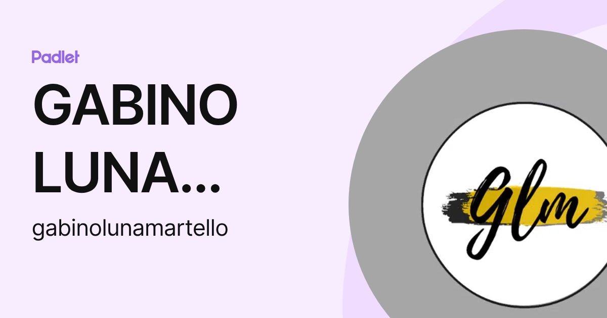 GABINO LUNA MARTELLO (gabinolunamartello) profile | Padlet