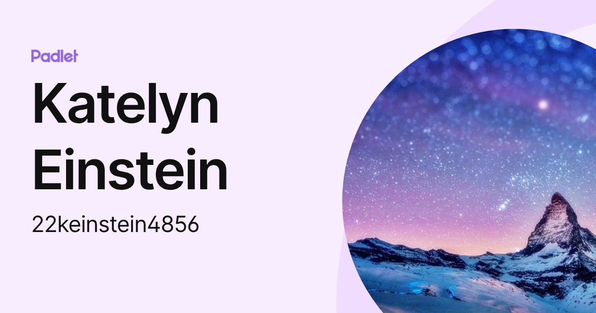 Katelyn Einstein (22keinstein4856) profile | Padlet
