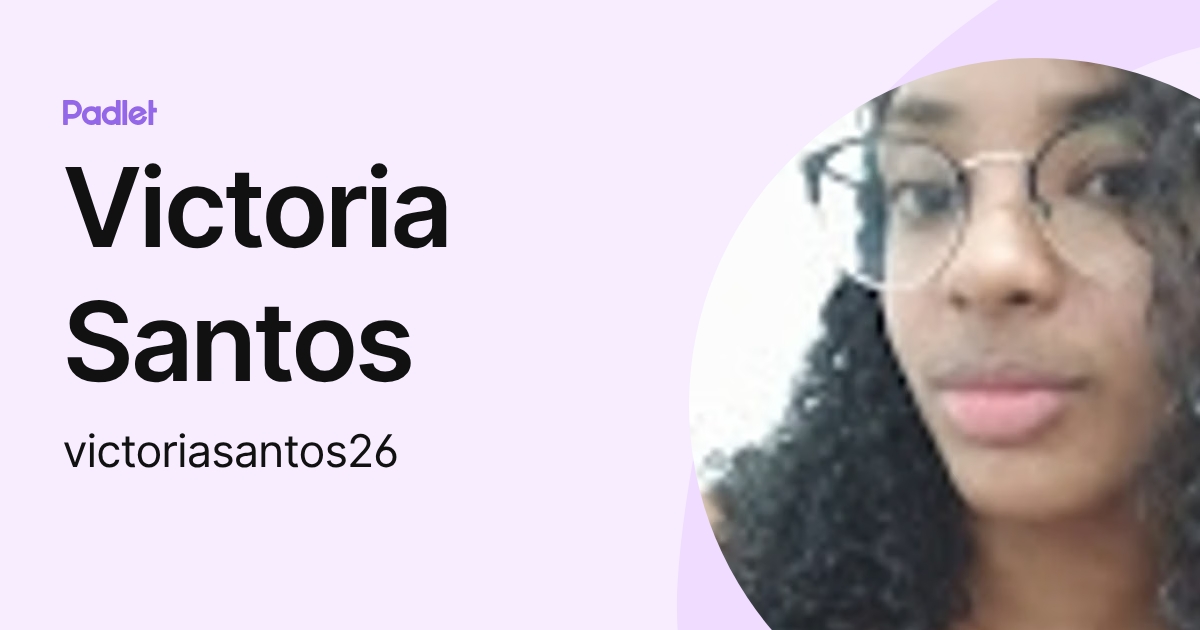 Victoria Santos (victoriasantos26) profile | Padlet
