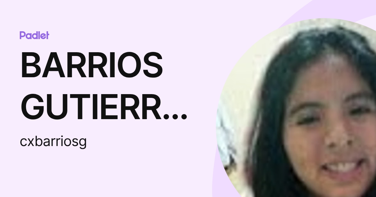BARRIOS GUTIERREZ CRISLEY XIOMARA (cxbarriosg) profile | Padlet