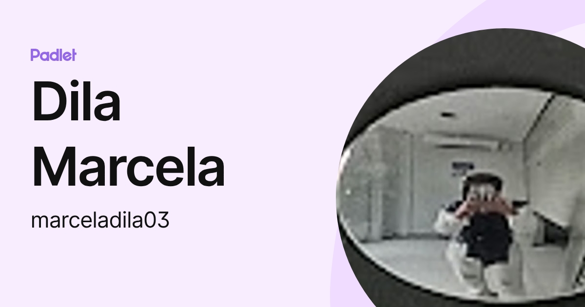 Dila Marcela (marceladila03) profile | Padlet