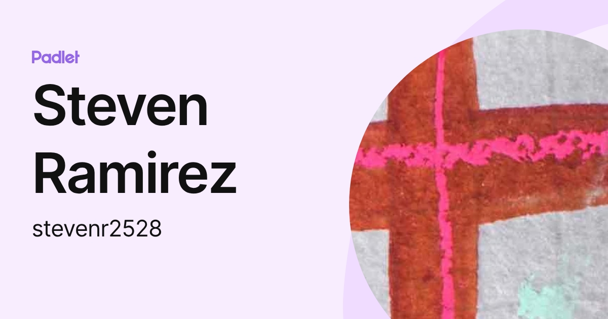 Steven Ramirez (stevenr2528) profile | Padlet