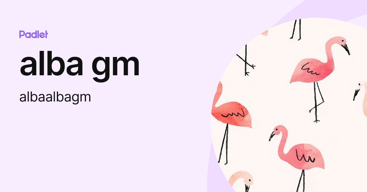 alba gm (albaalbagm) profile | Padlet