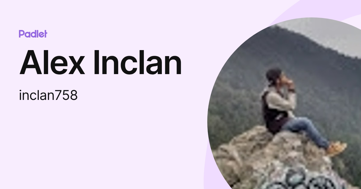 Alex Inclan (inclan758) profile | Padlet