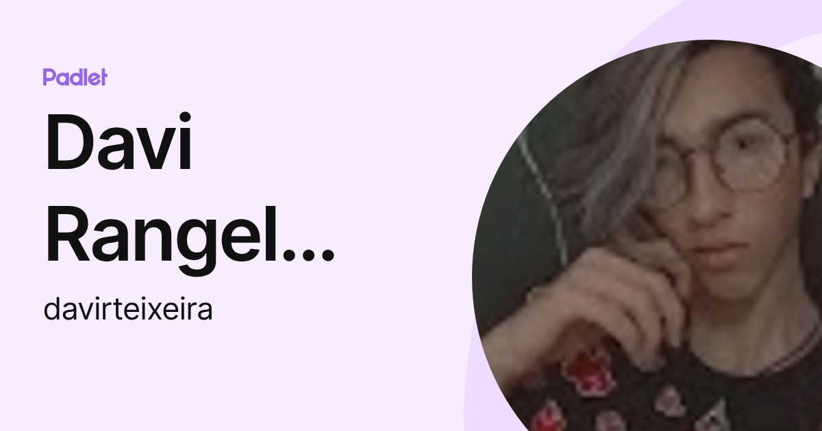 Davi Rangel Teixeira (davirteixeira) profile | Padlet