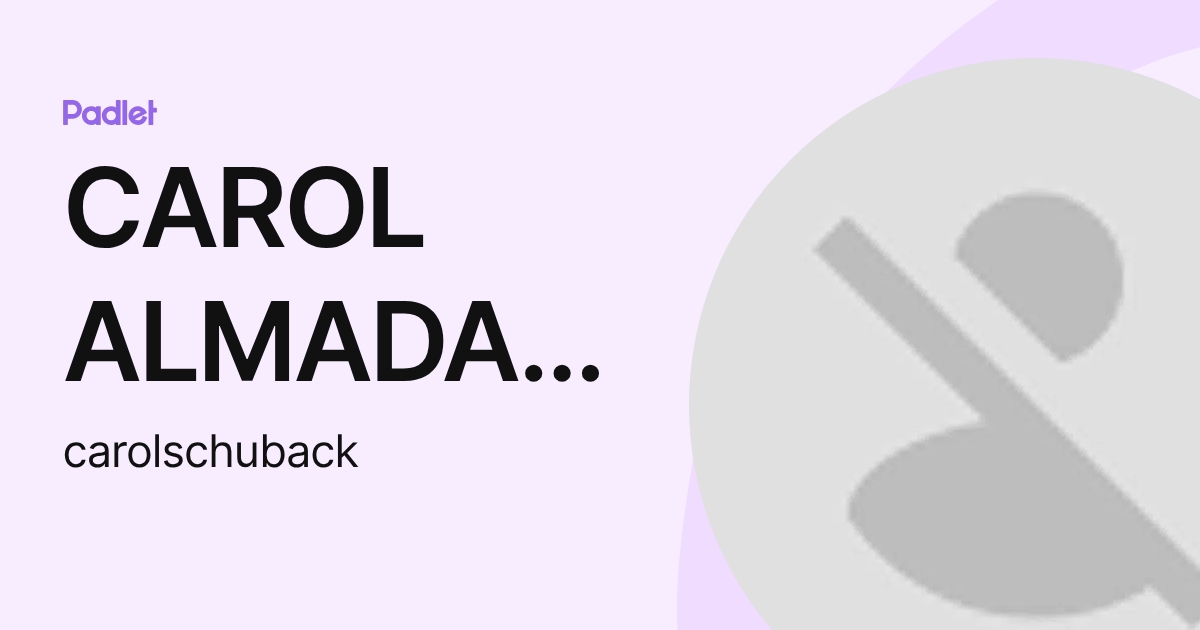 CAROL ALMADA LIMA SCHUBACK 91-EF-M (carolschuback) profile | Padlet