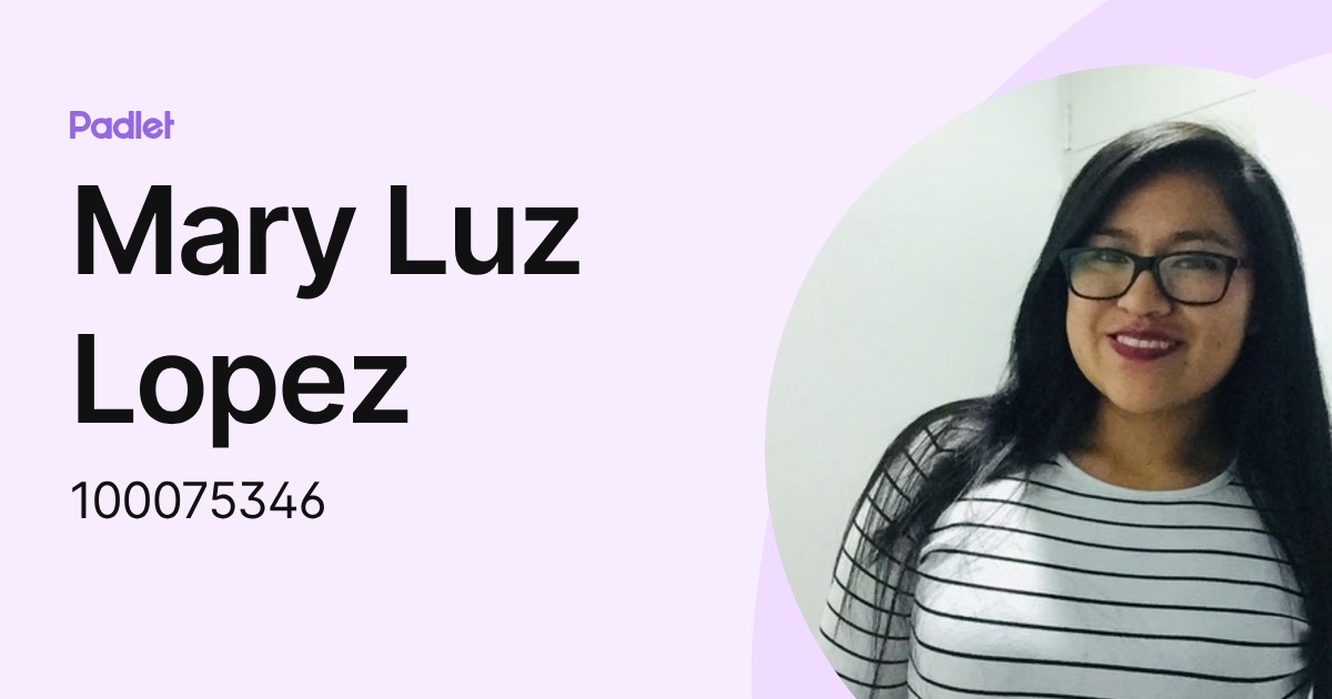 Mary Luz Lopez (100075346) profile | Padlet