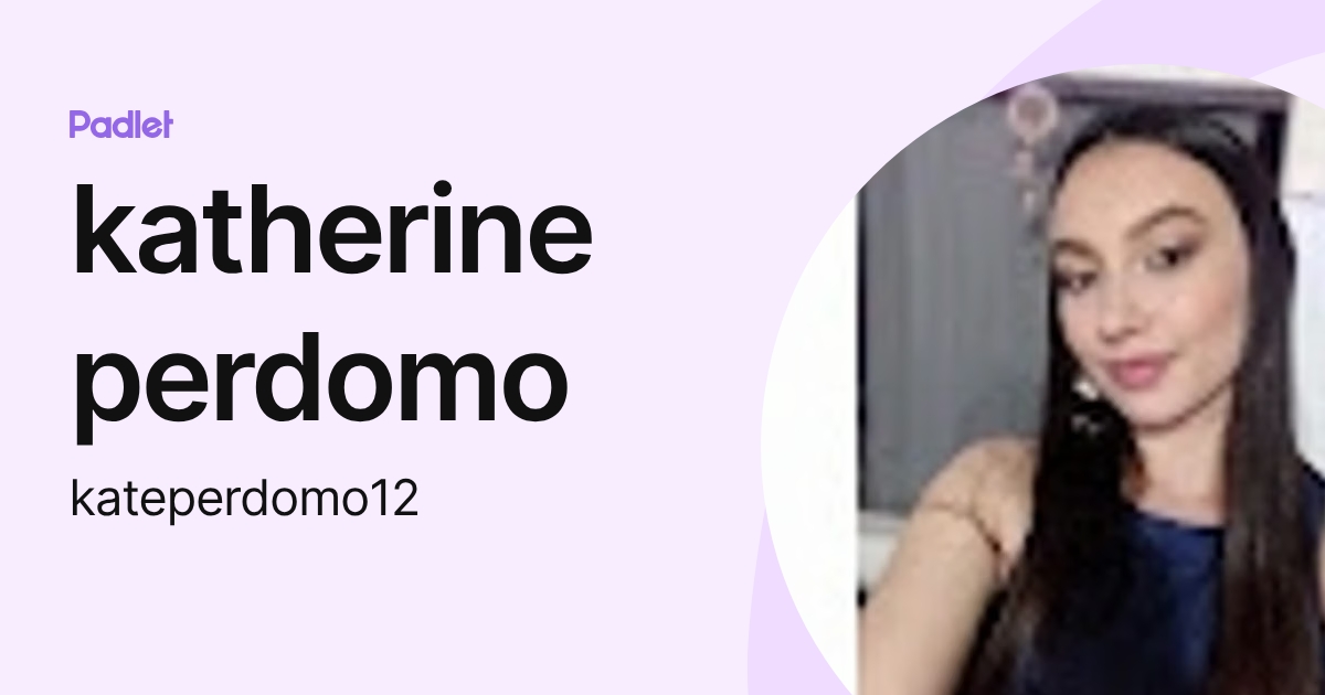 katherine perdomo (kateperdomo12) profile | Padlet