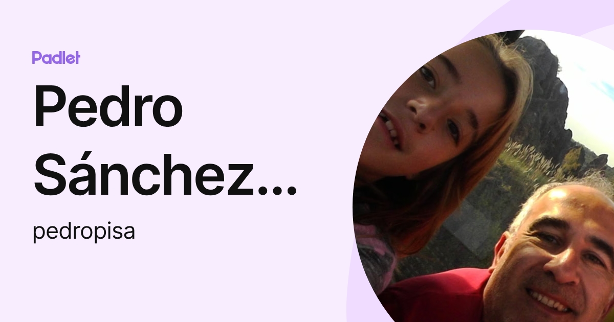 Pedro Sánchez Andrés (pedropisa) profile | Padlet