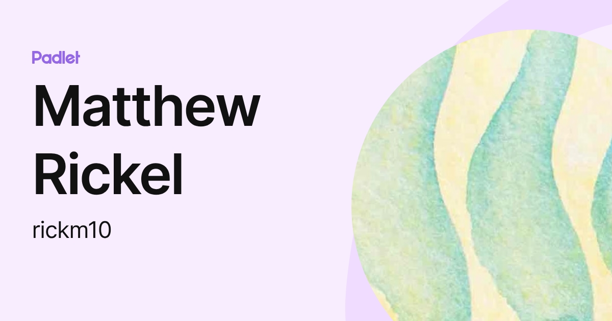 Matthew Rickels Matthew Rickel (rickm10) profile | Padlet