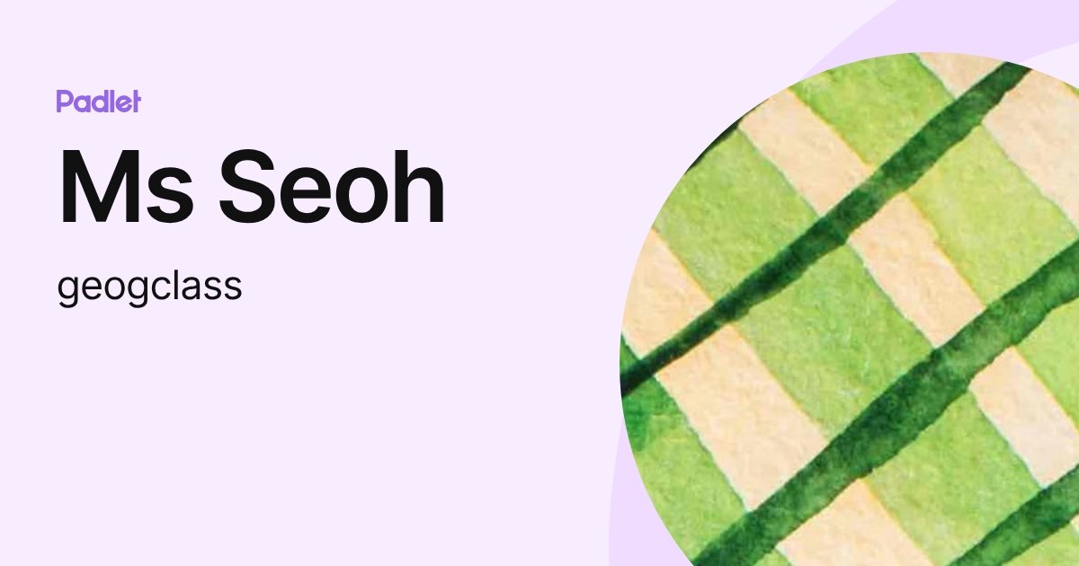 Ms Seoh (geogclass) profile | Padlet