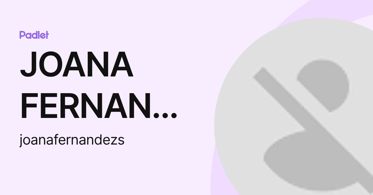 JOANA FERNANDEZ GONÇALVES (joanafernandezs) profile | Padlet