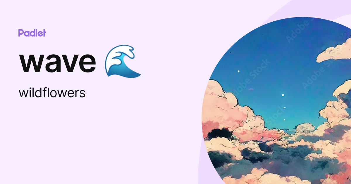 wave 🌊 (wildflowers) profile | Padlet