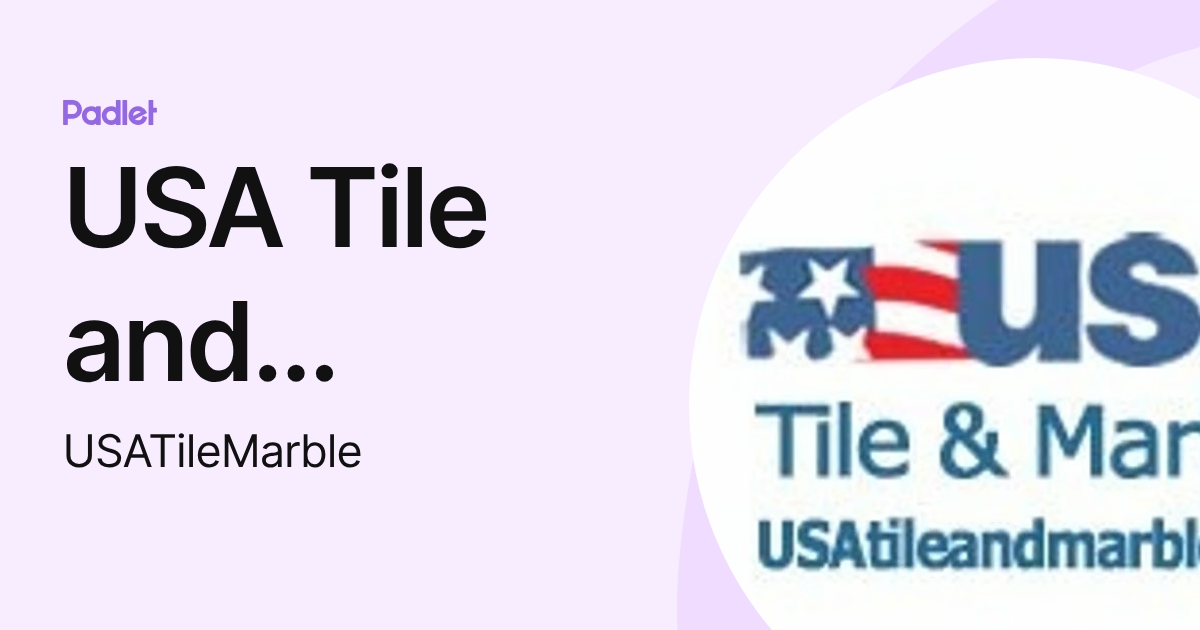 USA Tile and Marble (USATileMarble) profile | Padlet
