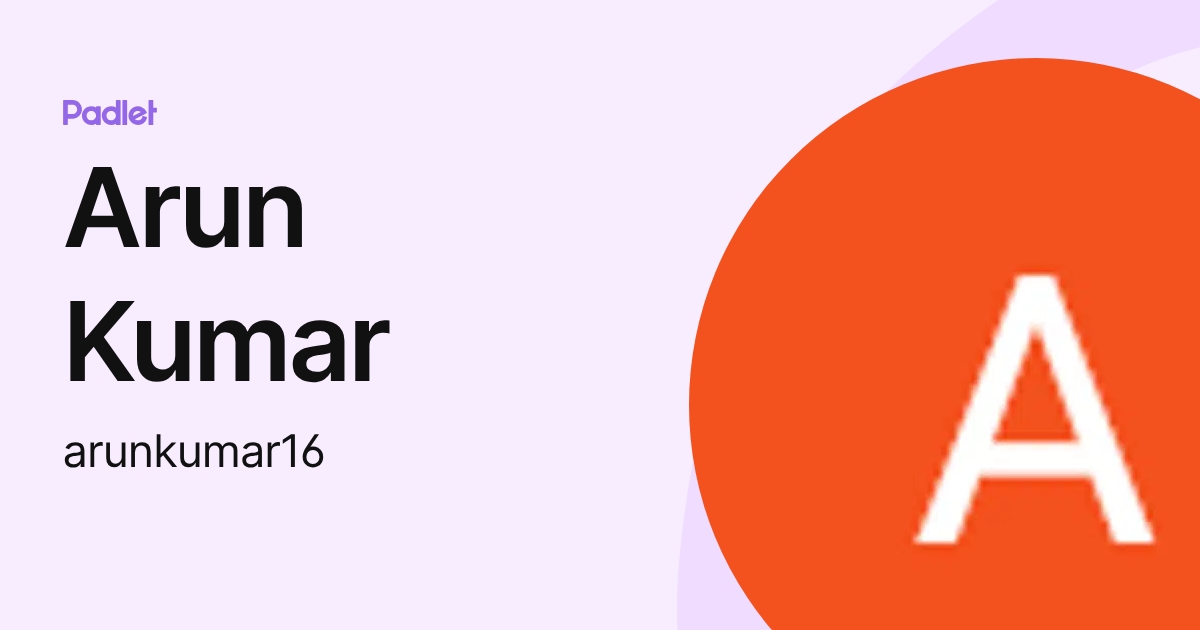 Arun Kumar L. Rajak (arunkumar16) profile | Padlet
