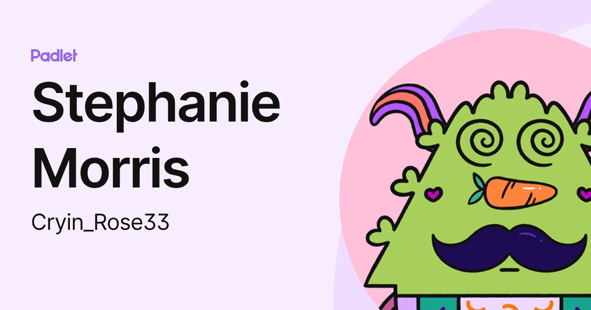 Stephanie Morris (Cryin_Rose33) profile | Padlet