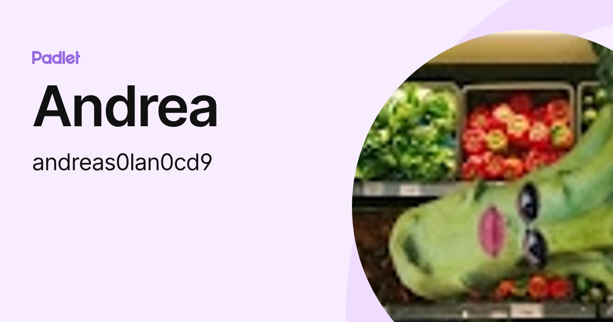 Andrea (andreas0lan0cd9) profile | Padlet