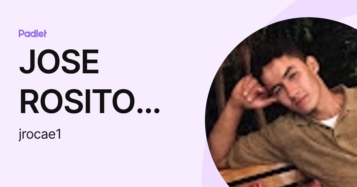 JOSE ROSITO ROCA ESTRADA (jrocae1) profile | Padlet