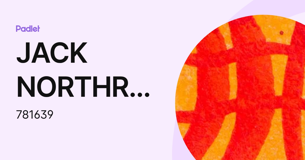 JACK NORTHRUP (781639) profile | Padlet