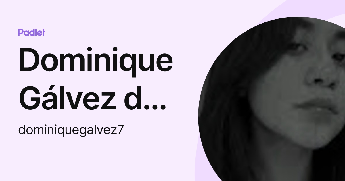 Dominique Gálvez de la Cruz (dominiquegalvez7) profile | Padlet