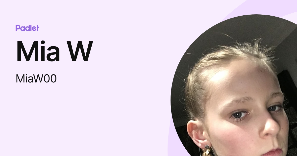 Mia W (MiaW00) profile | Padlet