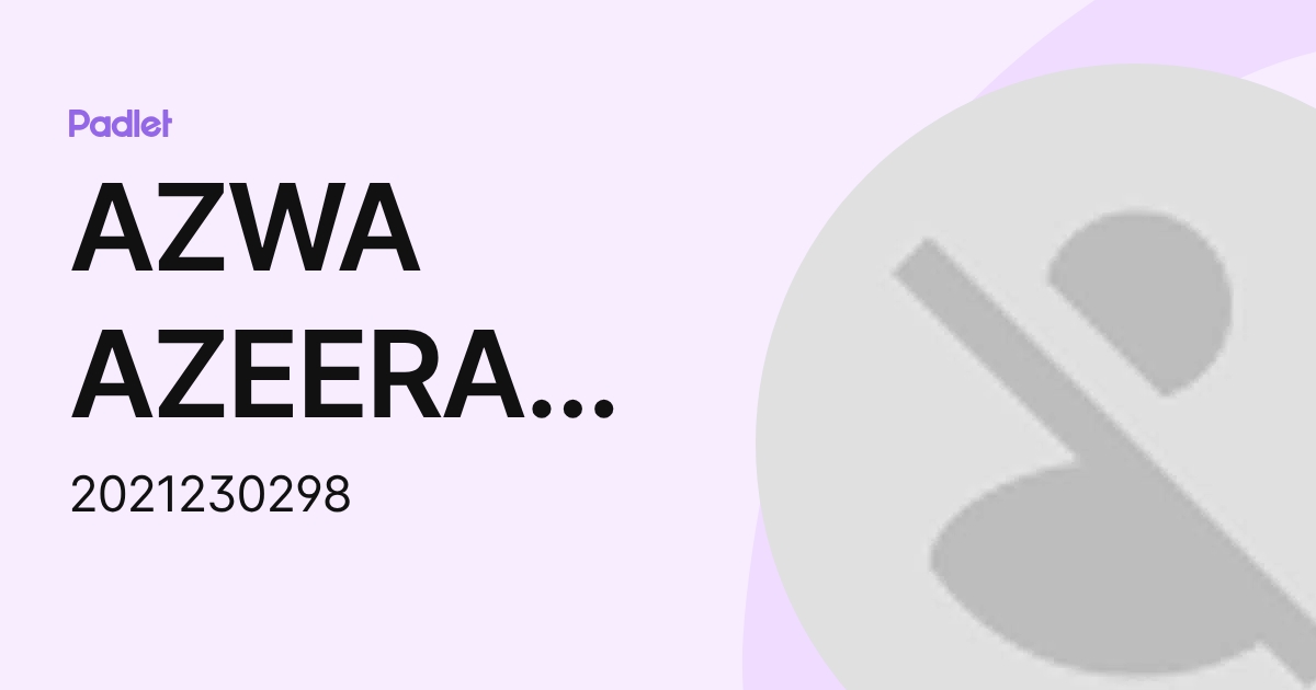 AZWA AZEERA SULIMAN (2021230298) profile | Padlet