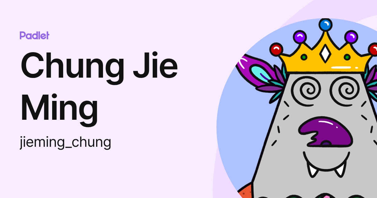 Chung Jie Ming (jieming_chung) profile | Padlet