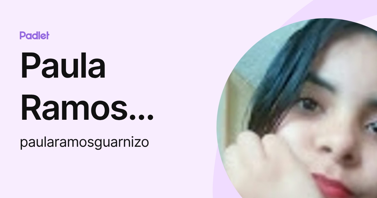 Paula Ramos Guarnizo (paularamosguarnizo) profile | Padlet