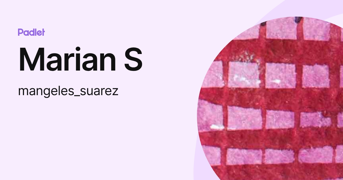 Marian S (mangeles_suarez) profile | Padlet