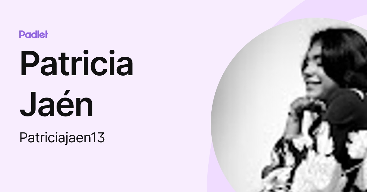 Patricia Jaén (Patriciajaen13) profile | Padlet