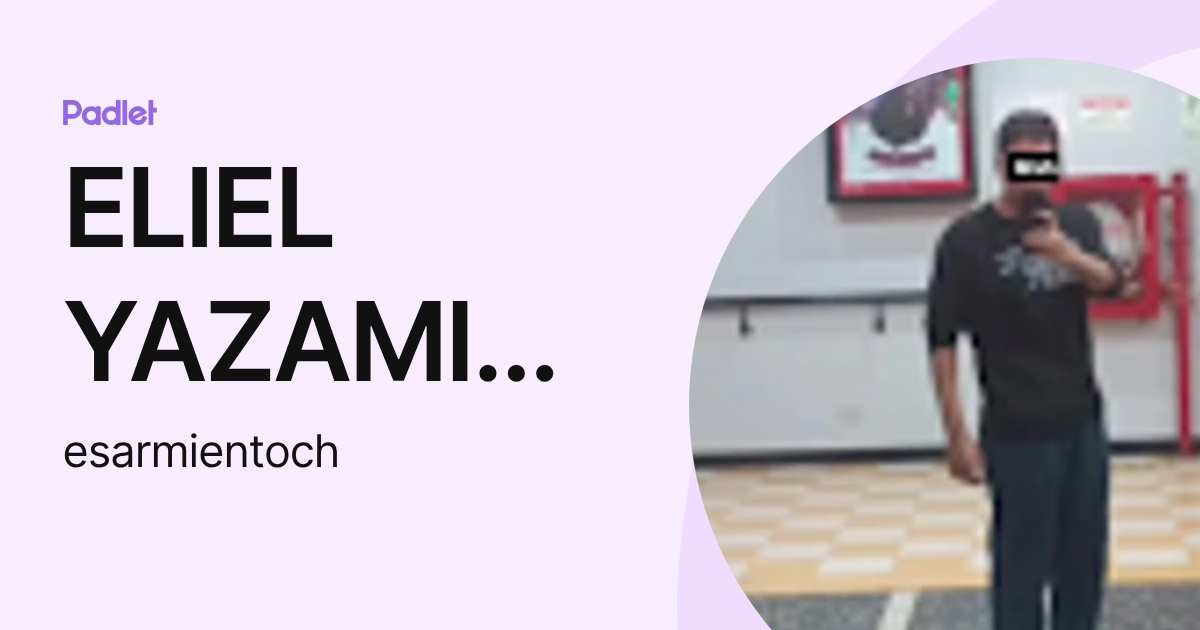 ELIEL YAZAMI SARMIENTO CHAVARRIA (esarmientoch) profile | Padlet