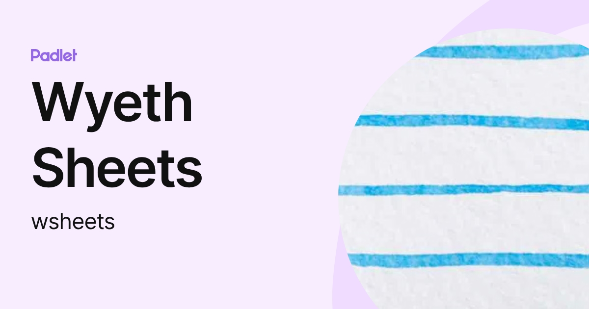 Wyeth Sheets (wsheets) profile | Padlet
