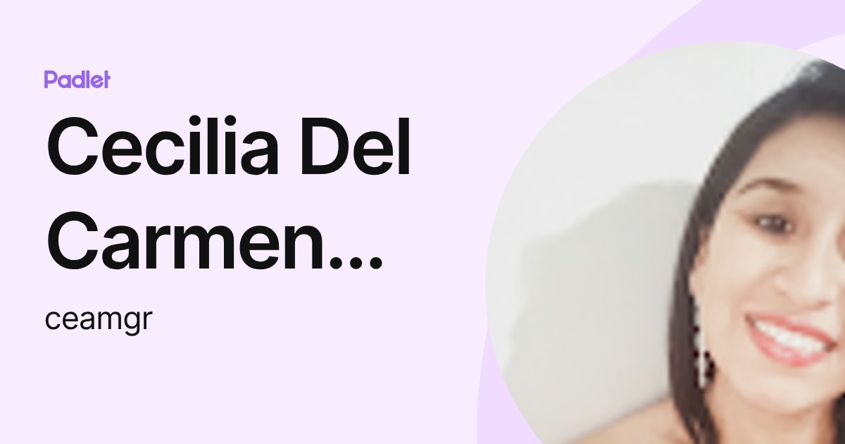 Cecilia Del Carmen Rodriguez (ceamgr) profile | Padlet