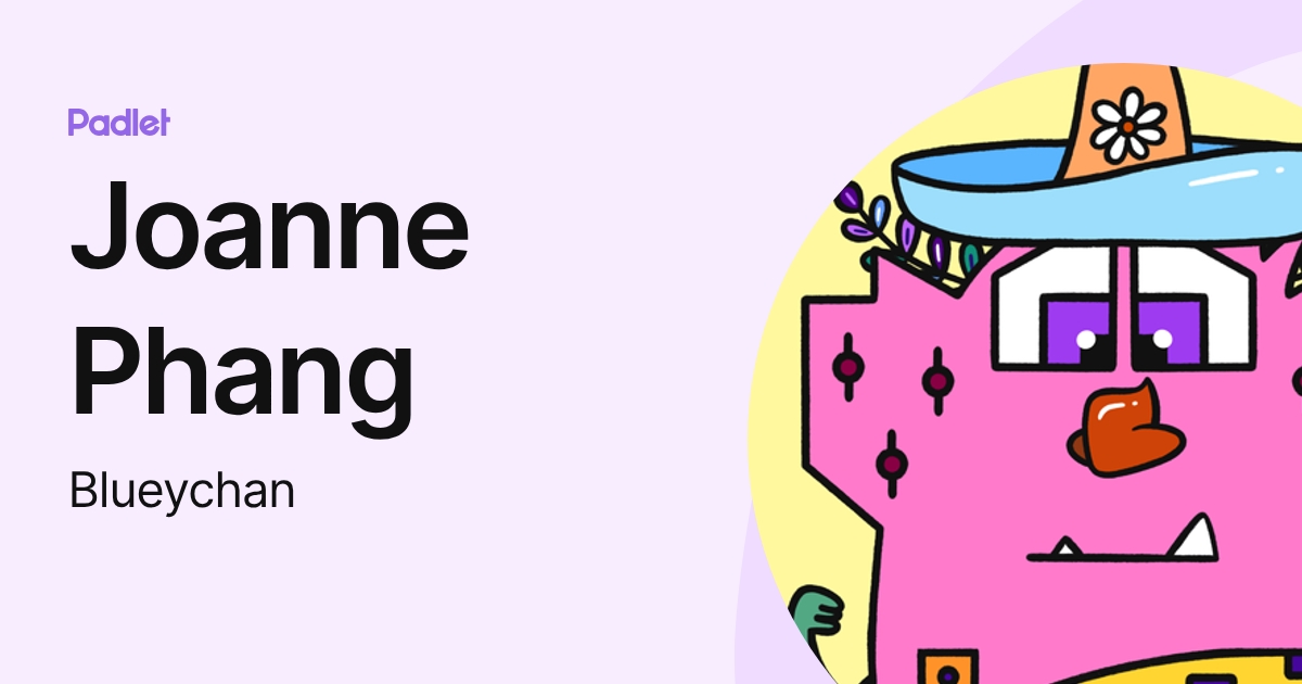 Joanne Phang (Blueychan) profile | Padlet