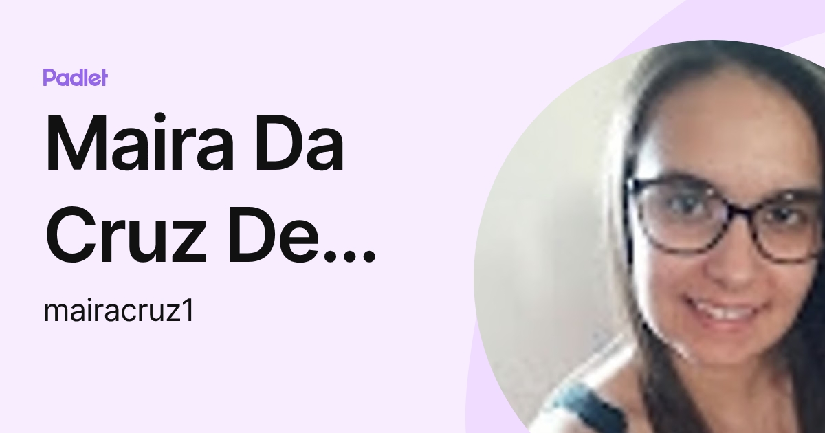 Maira Da Cruz De Souza (mairacruz1) profile | Padlet