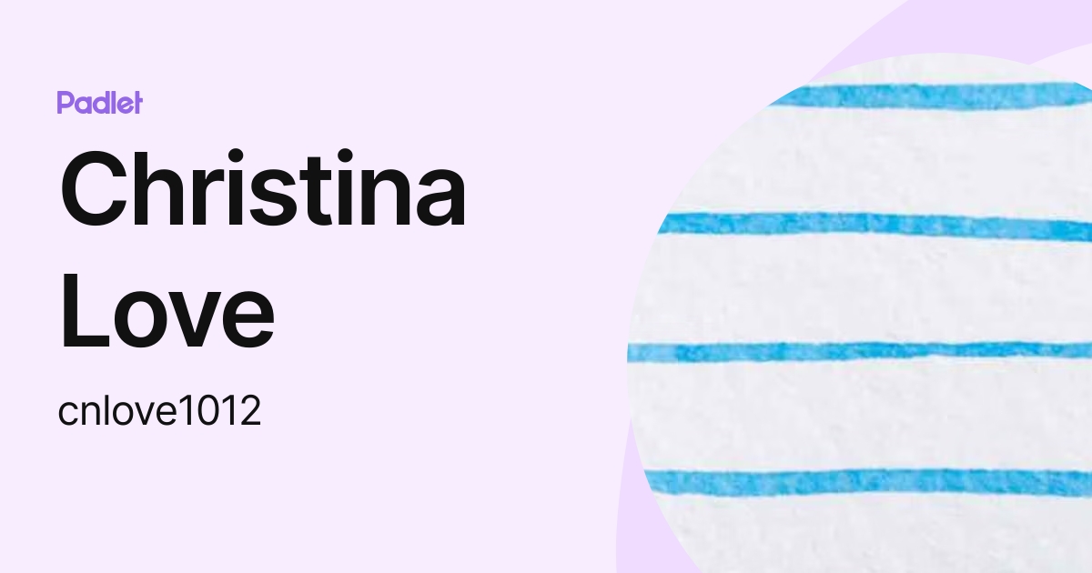 Christina Love (cnlove1012) profile | Padlet