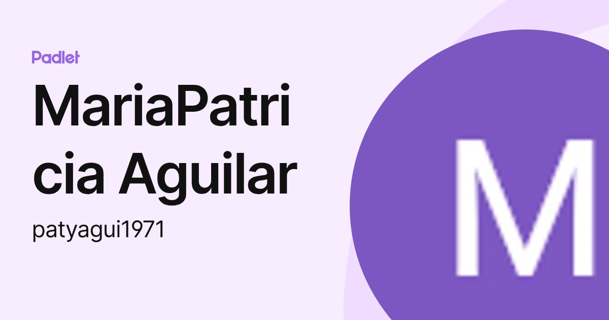 MariaPatricia Aguilar (patyagui1971) profile | Padlet