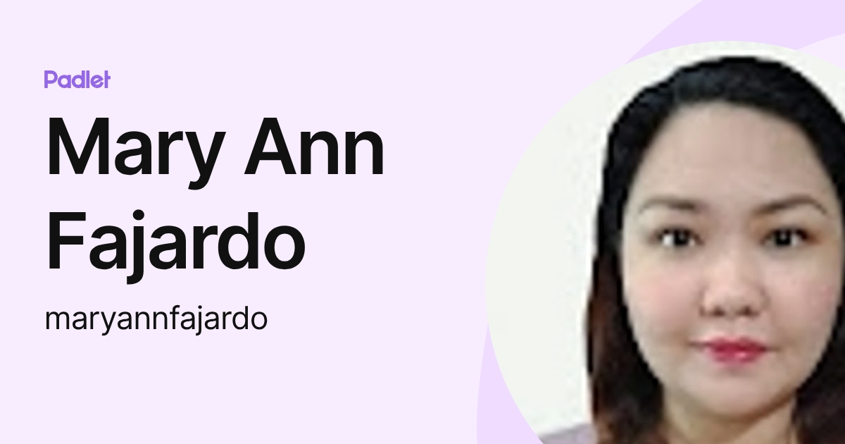 Mary Ann Fajardo (maryannfajardo) profile | Padlet