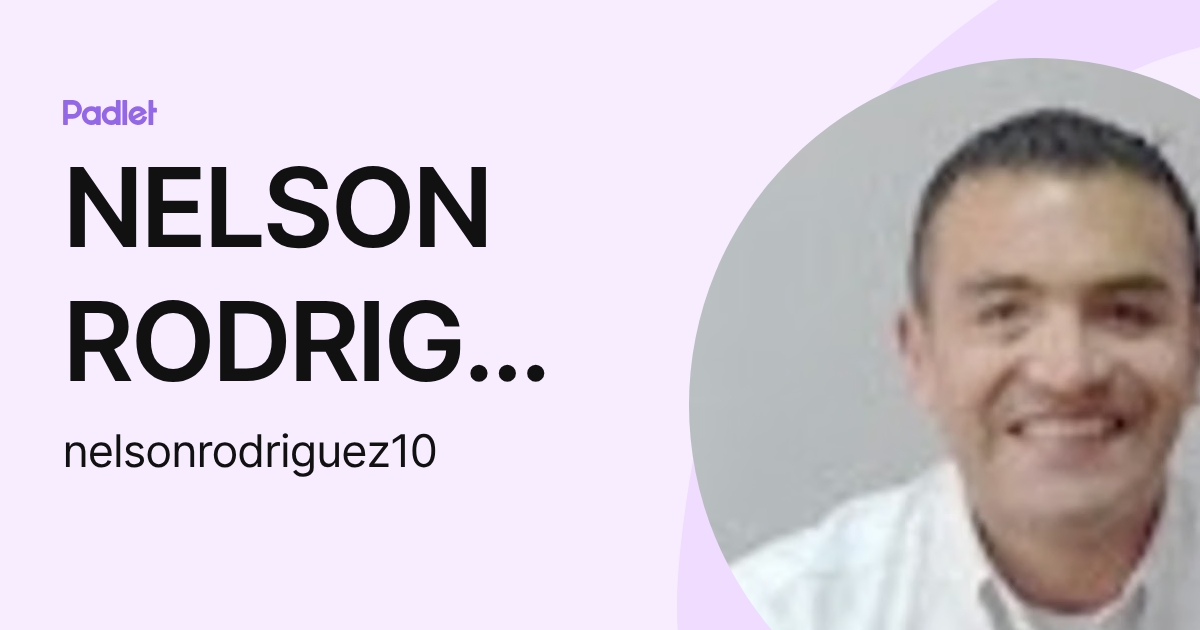 NELSON RODRIGUEZ ORTEGA (nelsonrodriguez10) profile | Padlet