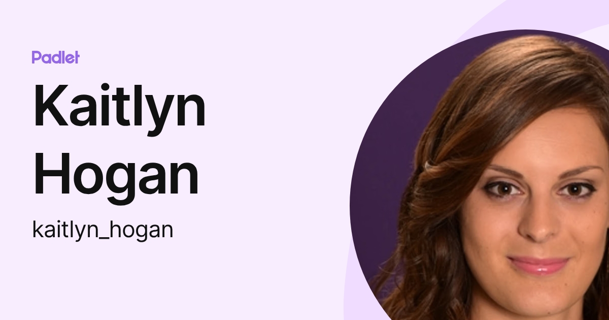 Kaitlyn Hogan (kaitlyn_hogan) profile | Padlet