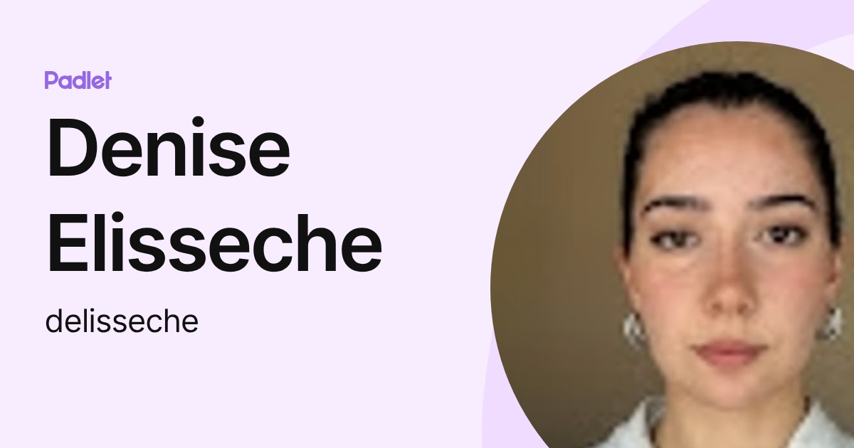 Denise Elisseche (delisseche) profile | Padlet