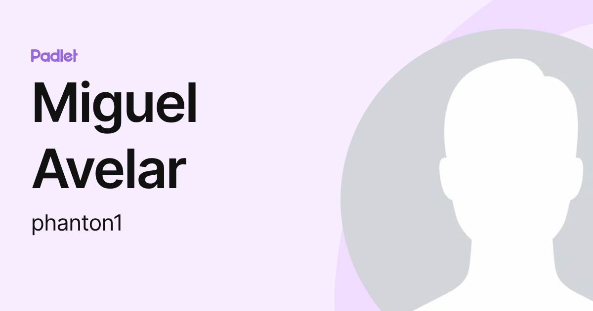 Miguel Avelar (phanton1) profile | Padlet