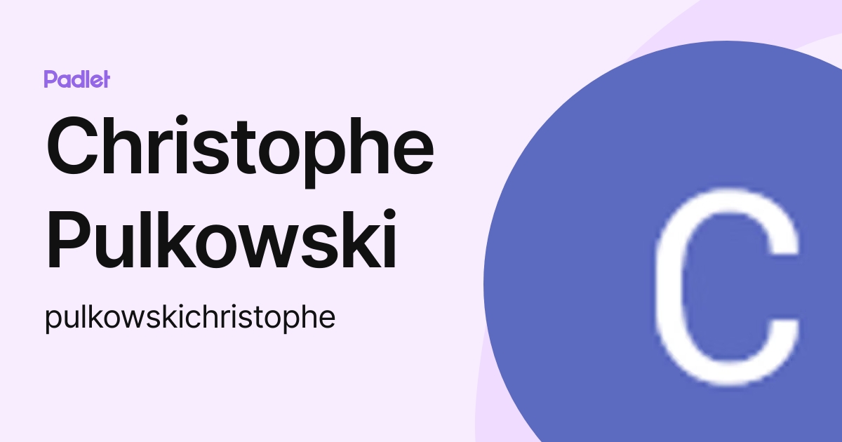 Christophe Pulkowski (pulkowskichristophe) profile | Padlet