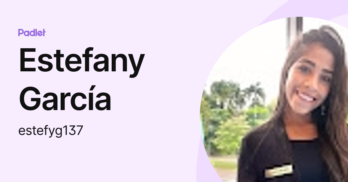 Estefany García (estefyg137) profile | Padlet