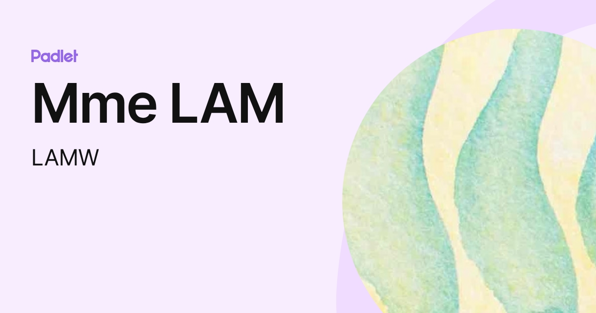 Mme LAM (LAMW) profile | Padlet